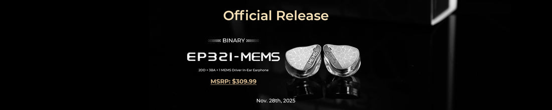 Binary Introduces EP321 Hybrid IEMs: World's First Pair with Direct Drive MEMS Technology
